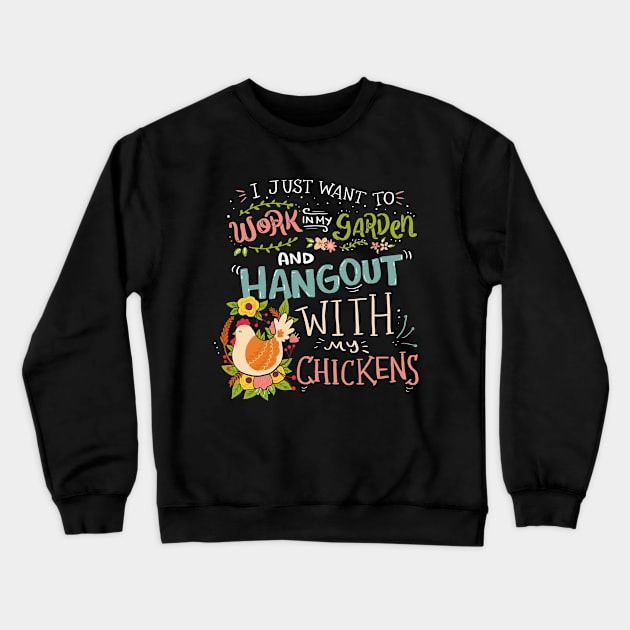 Work in the Garden and Hang Out With My Chicken Gardening Funny Crewneck Sweatshirt by Dr_Squirrel